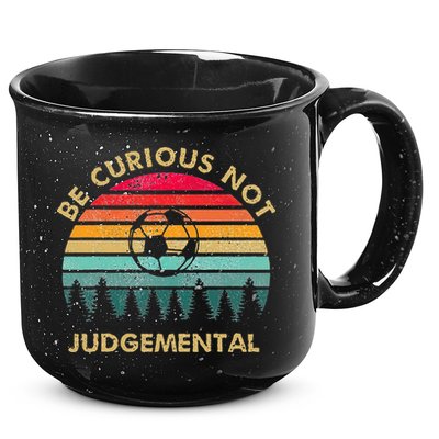 Be Curious Not Judgemental Inspirational Vintage 15oz Campfire Ceramic Mug
