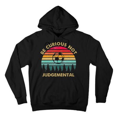 Be Curious Not Judgemental Inspirational Vintage Tall Hoodie