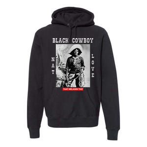 Black Cowboy Nat Love African American Cowboys Black History Premium Hoodie