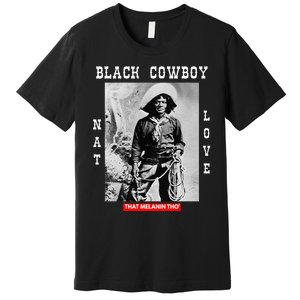 Black Cowboy Nat Love African American Cowboys Black History Premium T-Shirt