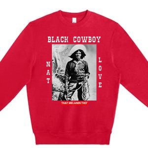 Black Cowboy Nat Love African American Cowboys Black History Premium Crewneck Sweatshirt