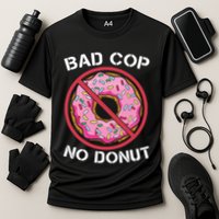 Bad Cop No Donut Law Enforcement Policeman Police Officer Cooling Performance Crew T-Shirt