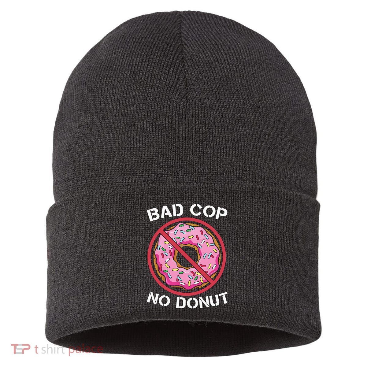 Bad Cop No Donut Law Enforcement Policeman Police Officer Sustainable Knit Beanie