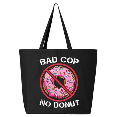 Bad Cop No Donut Law Enforcement Policeman Police Officer 25L Jumbo Tote