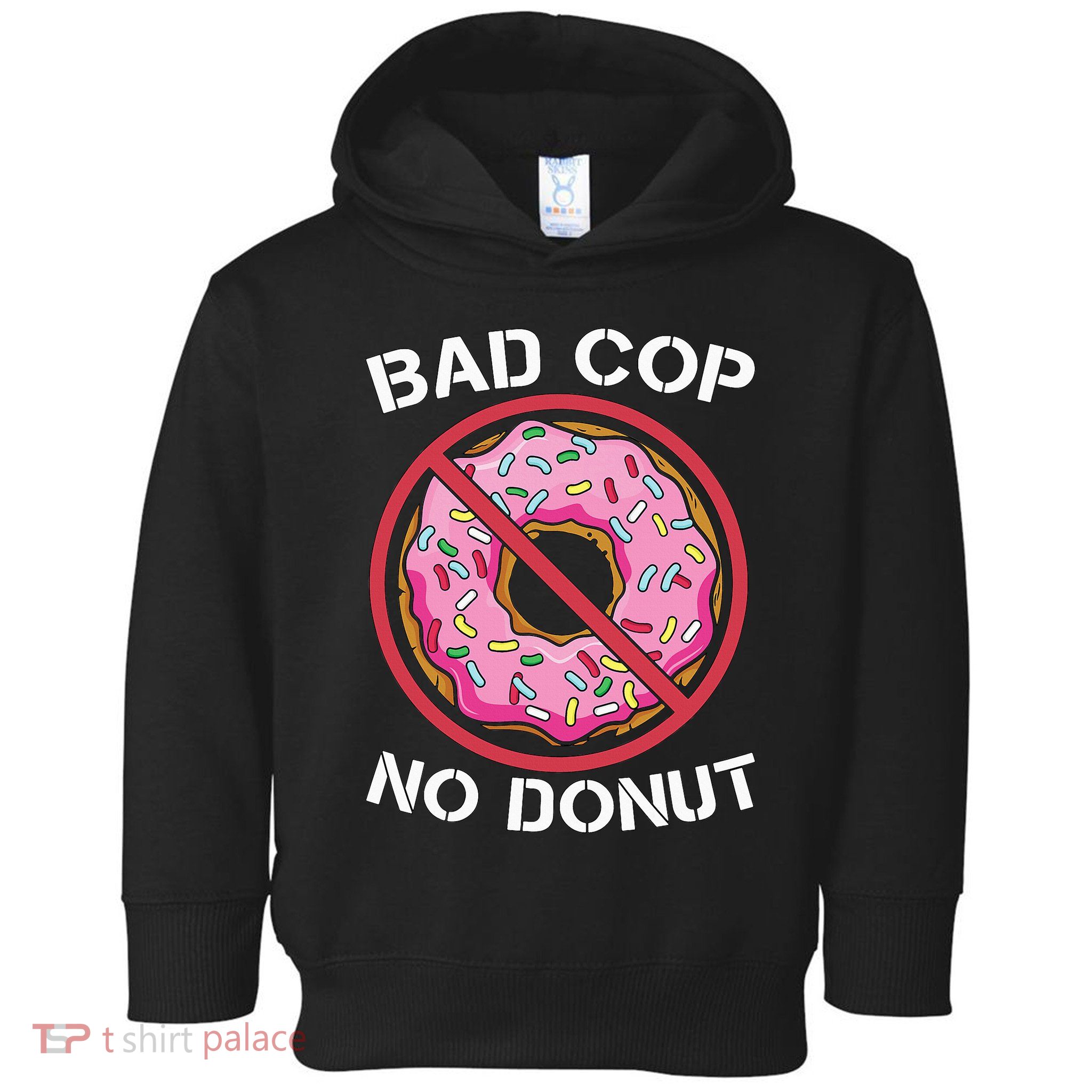 Bad Cop No Donut Law Enforcement Policeman Police Officer Toddler Hoodie