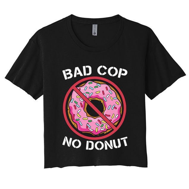 Bad Cop No Donut Law Enforcement Policeman Police Officer Crop Top