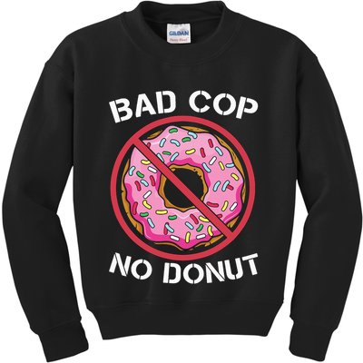 Bad Cop No Donut Law Enforcement Policeman Police Officer Kids Sweatshirt