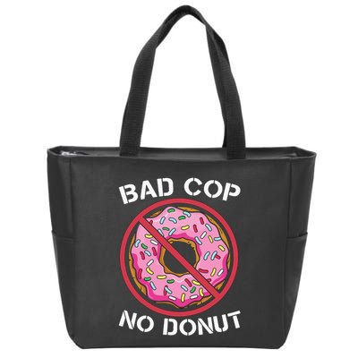 Bad Cop No Donut Law Enforcement Policeman Police Officer Zip Tote Bag