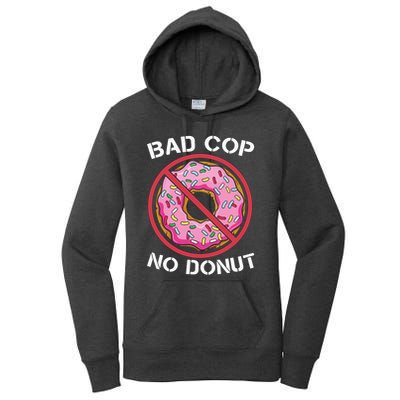 Bad Cop No Donut Law Enforcement Policeman Police Officer Women's Pullover Hoodie