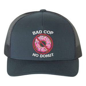 Bad Cop No Donut Law Enforcement Policeman Police Officer Yupoong Adult 5-Panel Trucker Hat