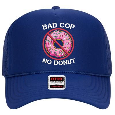 Bad Cop No Donut Law Enforcement Policeman Police Officer High Crown Mesh Back Trucker Hat