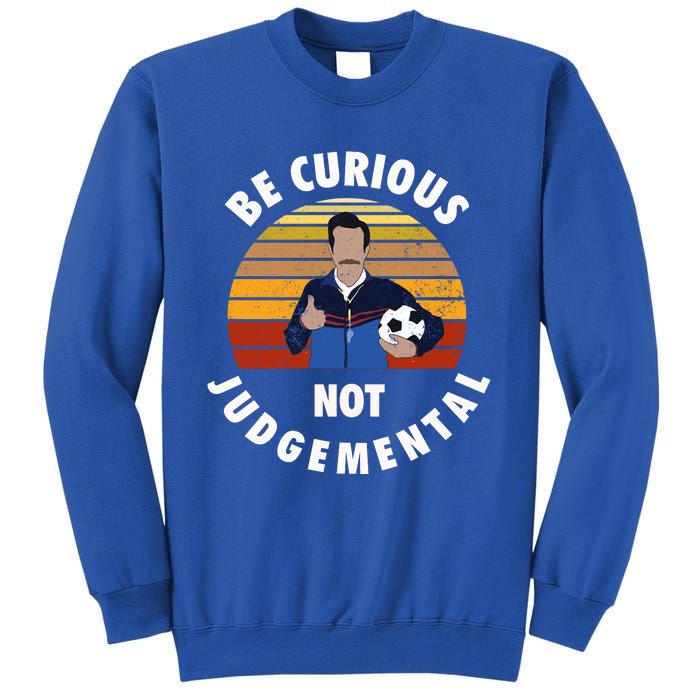 Be Curious Not Judgemental Funny Quote Sweatshirt