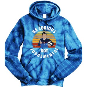 Be Curious Not Judgemental Funny Quote Tie Dye Hoodie