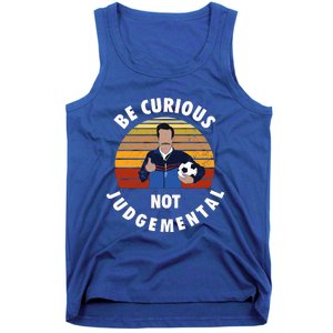 Be Curious Not Judgemental Funny Quote Tank Top