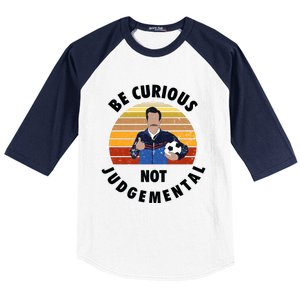 Be Curious Not Judgemental Funny Quote Baseball Sleeve Shirt