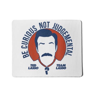 Be Curious Not Judgemental Mousepad