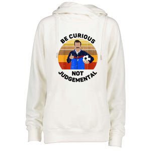 Be Curious Not Judgemental Funny Quote Womens Funnel Neck Pullover Hood