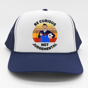 Be Curious Not Judgemental Funny Quote Trucker Hat