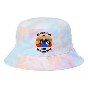 Be Curious Not Judgemental Funny Quote Tie Dye Newport Bucket Hat