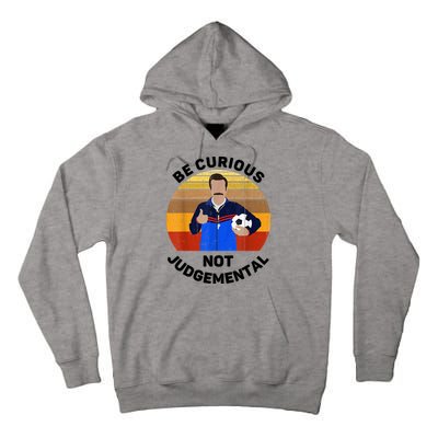 Be Curious Not Judgemental Funny Quote Tall Hoodie