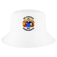 Be Curious Not Judgemental Funny Quote Cool Comfort Performance Bucket Hat