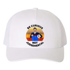 Be Curious Not Judgemental Funny Quote Yupoong Adult 5-Panel Trucker Hat