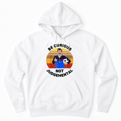 Be Curious Not Judgemental Funny Quote Hoodie