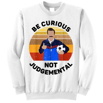 Be Curious Not Judgemental Funny Quote Sweatshirt