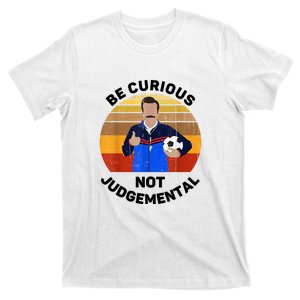 Be Curious Not Judgemental Funny Quote T-Shirt