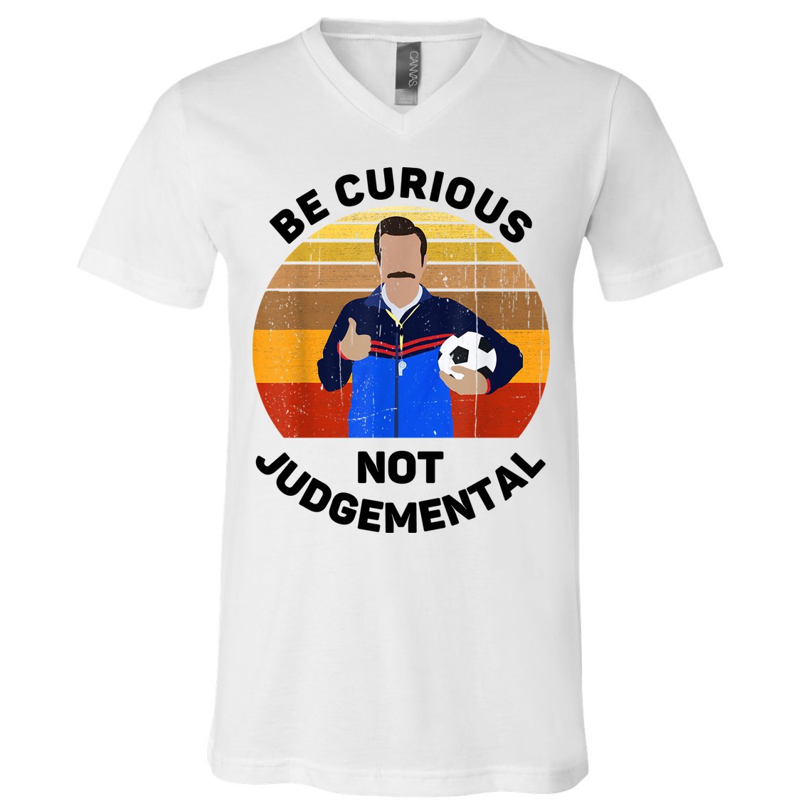 Be Curious Not Judgemental Funny Quote V-Neck T-Shirt