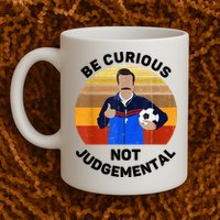 Be Curious Not Judgemental Funny Quote Mug