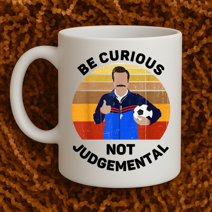 Be Curious Not Judgemental Funny Quote Mug