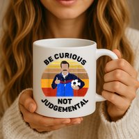 Be Curious Not Judgemental Funny Quote Mug