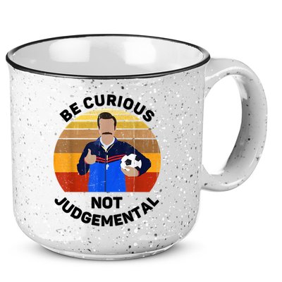 Be Curious Not Judgemental Funny Quote 15oz Campfire Ceramic Mug
