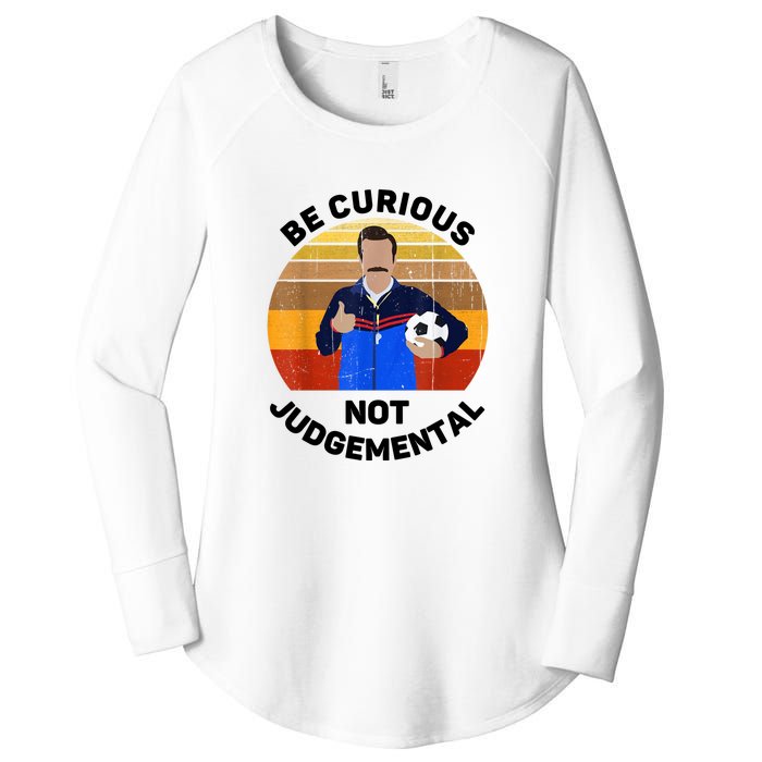 Be Curious Not Judgemental Funny Quote Women's Perfect Tri Tunic Long Sleeve Shirt