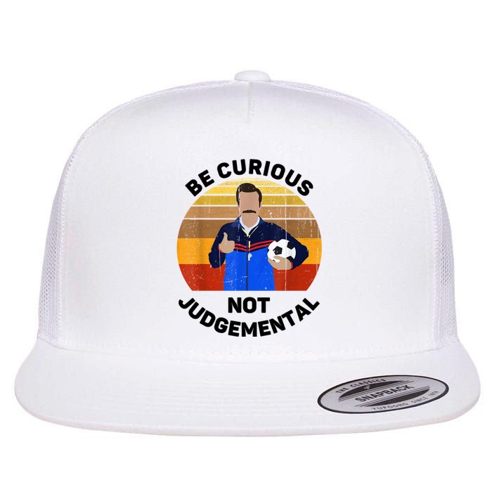 Be Curious Not Judgemental Funny Quote Flat Bill Trucker Hat