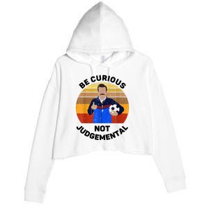 Be Curious Not Judgemental Funny Quote Crop Fleece Hoodie