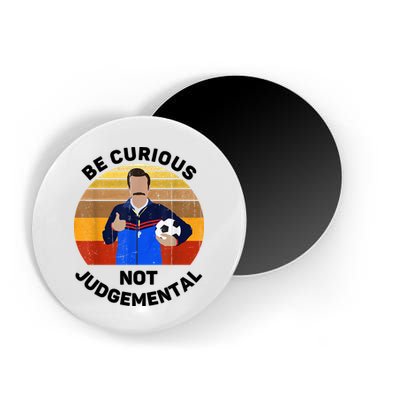 Be Curious Not Judgemental Funny Quote Magnet