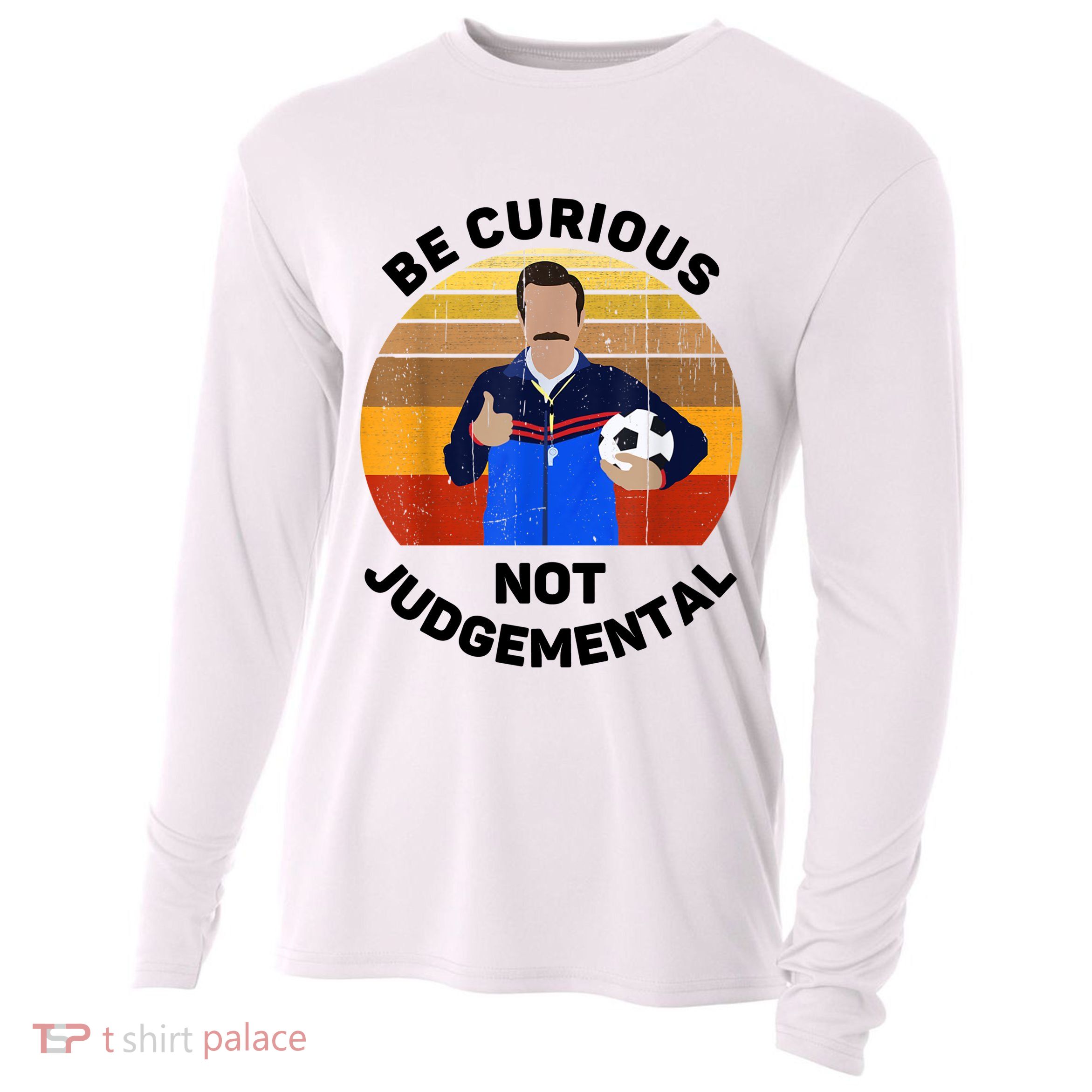 Be Curious Not Judgemental Funny Quote Cooling Performance Long Sleeve Crew