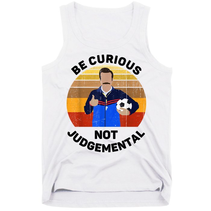 Be Curious Not Judgemental Funny Quote Tank Top