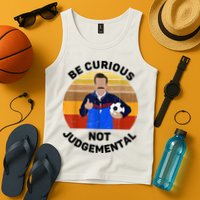 Be Curious Not Judgemental Funny Quote Tank Top