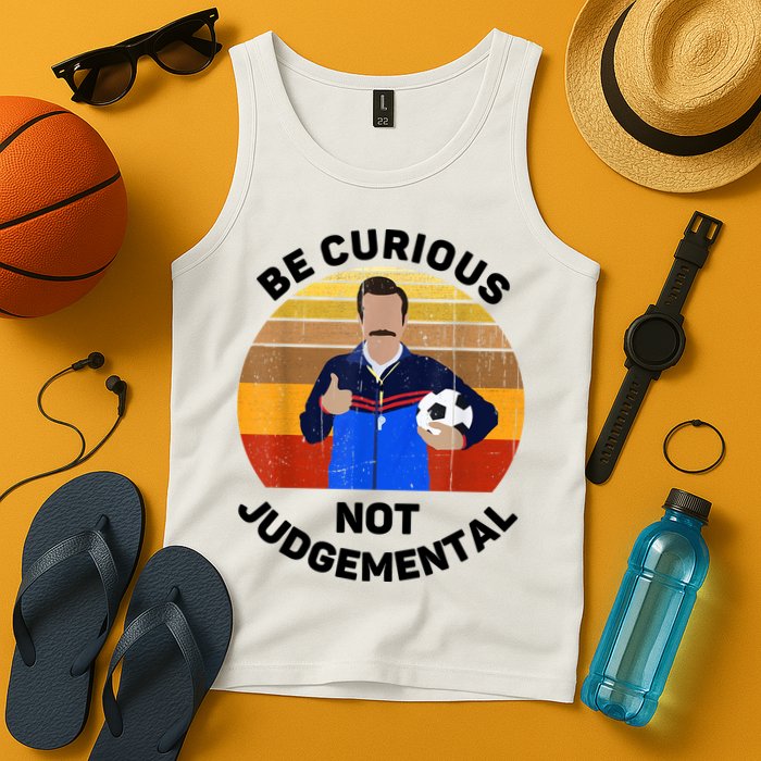 Be Curious Not Judgemental Funny Quote Tank Top