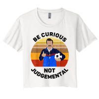 Be Curious Not Judgemental Funny Quote Crop Top
