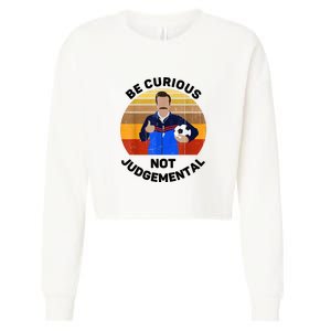 Be Curious Not Judgemental Funny Quote Cropped Pullover Crew