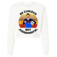 Be Curious Not Judgemental Funny Quote Cropped Pullover Crew