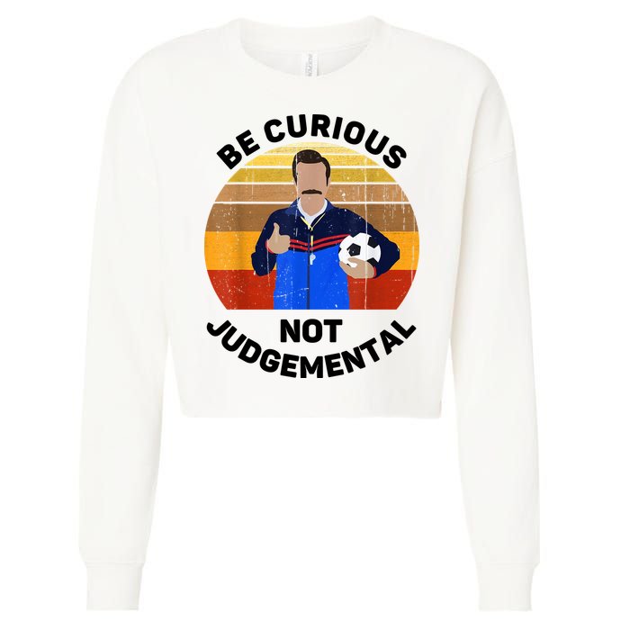 Be Curious Not Judgemental Funny Quote Cropped Pullover Crew