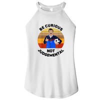 Be Curious Not Judgemental Funny Quote Women's Perfect Tri Rocker Tank