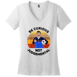 Be Curious Not Judgemental Funny Quote Women's V-Neck T-Shirt