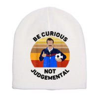 Be Curious Not Judgemental Funny Quote Short Acrylic Beanie