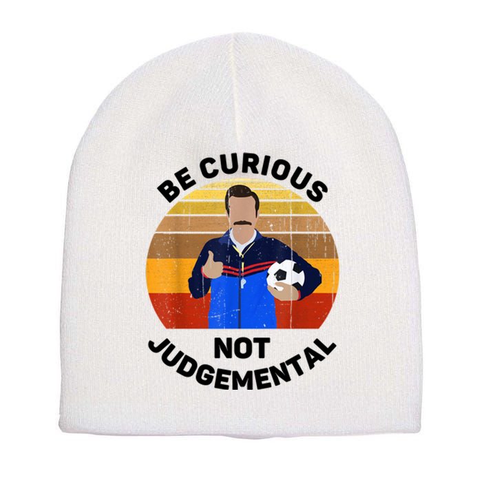 Be Curious Not Judgemental Funny Quote Short Acrylic Beanie